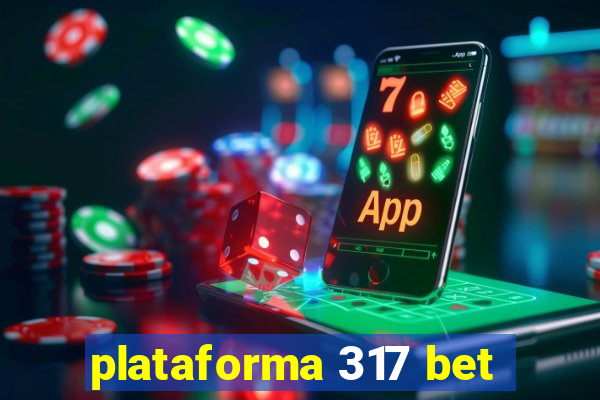 plataforma 317 bet